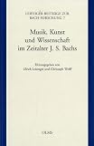 Musik, Kunst und Wissenschaft im Zeitalter J. S. Bachs