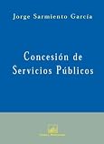 Concesion de Servicios Publicos (Monografias Juridicas) (Spanish Edition)