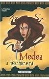 Medea la hechicera / Medea the Sorceress (Historias Negras De La Mitologia / Dark Stories of Mythology) (Spanish Edition)