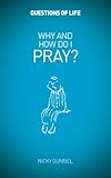 Why and how do I pray?