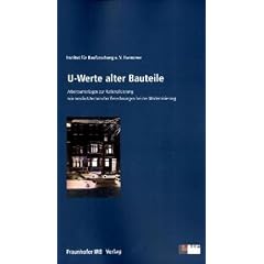 U-Werte alter Bauteile: Arbeitsunterlagen zur Rationalisierung w�rmeschutztechnischer Berechnungen bei der Modernisierung