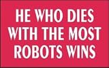 HE WHO DIES WITH THE MOST ROBOTS WINS Mug (Various Sizes & Colors Available)