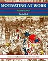 Motivating at Work, Revised Edition: Empowering Employees to Give Their Best (A Fifty Minute Series Book)