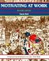 Motivating at Work, Revised Edition: Empowering Employees to Give Their Best (A Fifty Minute Series Book)