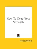 How To Keep Your Strength
