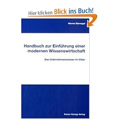Handbuch zur Einf�hrung einer modernen Wissenswirtschaft: Das Unternehmenswissen im Visier