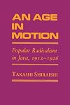 An Age in Motion: Popular Radicalism in Java, 1912-1926 (Cornell Studies in Classical Philology)