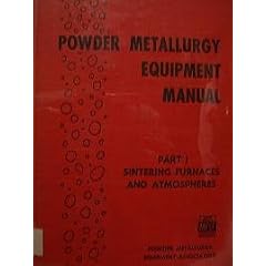 Powder Metallurgy Equipment Manual: Sintering Furnaces and Atmospheres (Part 1)