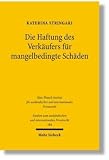 Die Haftung des Verk&auml;ufers f&uuml;r mangelbedingte Sch&auml;den: Ein Rechtsvergleich zwischen deutschem und griechischem Recht - Katerina Stringari