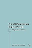 The African human rights system : origin and evolution