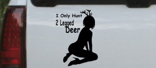 I Only Hunt 2 Legged Deer Funny Car Window Wall Laptop Decal Sticker -- Black 14in X 10 5inB0056DD5OY 