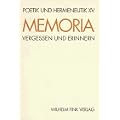Poetik und Hermeneutik, Bd.XV, Memoria: Vergessen und Erinnern