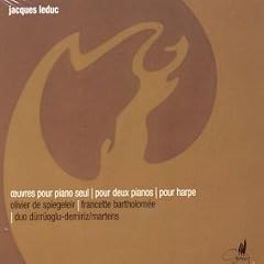 Jacques Leduc: �uvres pour piano seul, pour deux pianos, pour harpe