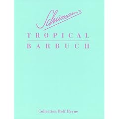 Schumanns Tropical Barbuch. Drinks und Stories