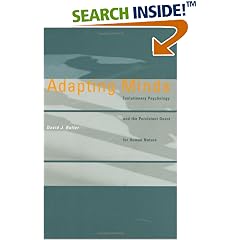 Adapting Minds: Evolutionary Psychology and the Persistent Quest for Human Nature (Bradford Books)