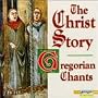 The Christ Story-Gregorian Chants