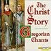 Gregorian Chants: Christ Story