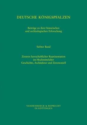 Deutsche K�nigspfalzen. Beitr�ge zu ihrer historischen und arch�ologischen Erforschung