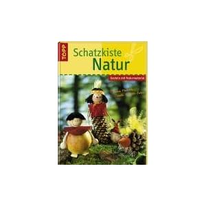 Schatzkiste Natur: Basteln mit Naturmaterial
