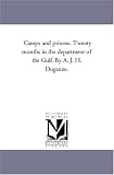 Camps and prisons. Twenty months in the department of the Gulf. By A. J. H. Duganne.