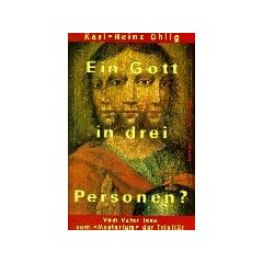 Ein Gott in drei Personen?. Vom Vater Jesu zum "Mysterium" der Trinit�t