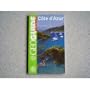 C�te d'Azur: Toulon, Hy�res, Port-Cros, Saint-Tropez, Cannes, Antibes, Vence, Nice, Menton...