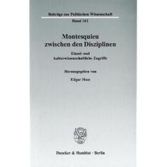 Montesquieu zwischen den Disziplinen: Einzel- und kulturwissenschaftliche Zugriffe. Internationale Konferenz aus Anlass des 250. Todesjahres von ... Forschungszentrum Europ�ische Aufkl�rung