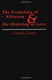 The Evolution of Altruism and the Ordering of Love (Moral Traditions)