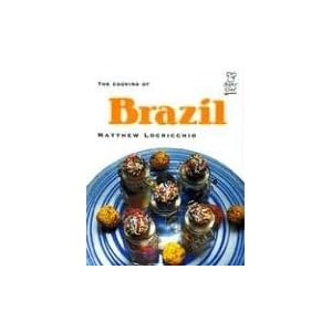 The Cooking of Brazil  - Matthew Locricchio 