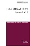 Illuminations from the Past: Trauma, Memory, and History in Modern China (Cultural Memory in the Present)