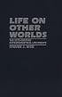 Life on Other Worlds: The 20th-Century Extraterrestrial Life Debate