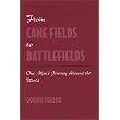 From Cane Fields to Battlefields: One Man's Journey Around the World ~ Govind Prasad