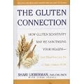 The Gluten Connection: How Gluten Sensitivity May Be Sabotaging Your Health-- And What You Can Do to Take Control Now