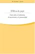 El libro de papa: Una guia sobre el embarazo, el nacimiento y la paternidad