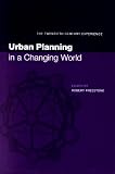 Urban Planning in a Changing World: The Twentieth Century Experience (Studies in History, Planning, and the Environment)