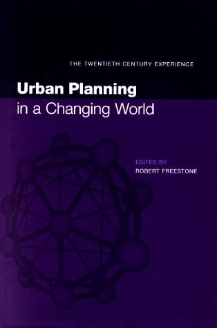 Urban Planning in a Changing World: The Twentieth Century Experience (Studies in History, Planning, and the Environment)