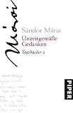 Unzeitgem&auml;&szlig;e Gedanken: Tageb&uuml;cher 2 1945: Tageb&uuml;cher 02 - 1945 - S&aacute;ndor M&aacute;rai