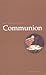 The Ministry of Communion (Collegeville Ministry Series) The Ministry of Communion (Collegeville Ministry Series)