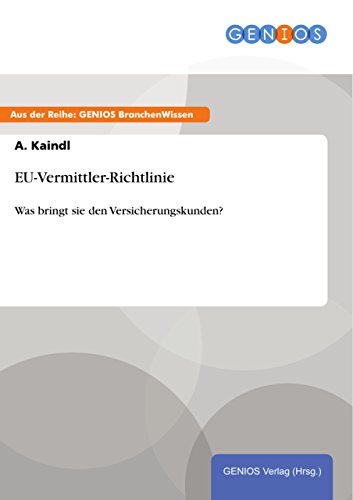 EU-Vermittler-Richtlinie: Was bringt sie den Versicherungskunden? (German Edition)