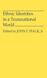 Ethnic identities in a transnational world