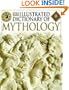 Illustrated Dictionary of Mythology: Heroes, Heroines, Gods, and Goddesses from around the World