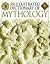 ILLUSTRATED DICTIONARY OF MYTHOLOGY  Heroes, Heroines, Gods, and Goddesses From Around the World