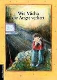 Wie Micha die Angst verliert - Hiltraud Olbrich; Susanne Bochem