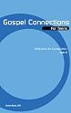 Gospel Connections for Teens: Reflections for Sunday Mass, Cycle B