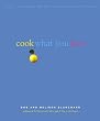 Cook What You Love: Simple, Flavorful Recipes to Make Again and Again