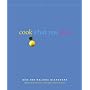 Cook What You Love: Simple, Flavorful Recipes to Make Again and Again