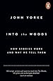 Into The Woods: How Stories Work and Why We Tell Them