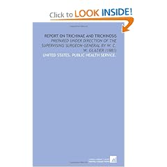 Report on Trichinae and Trichinosis: Prepared Under Direction of the Supervising... by United States. Public Health Service.