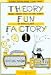 Theory Fun Factory