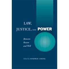 Law, Justice, and Power: Between Reason and Will
